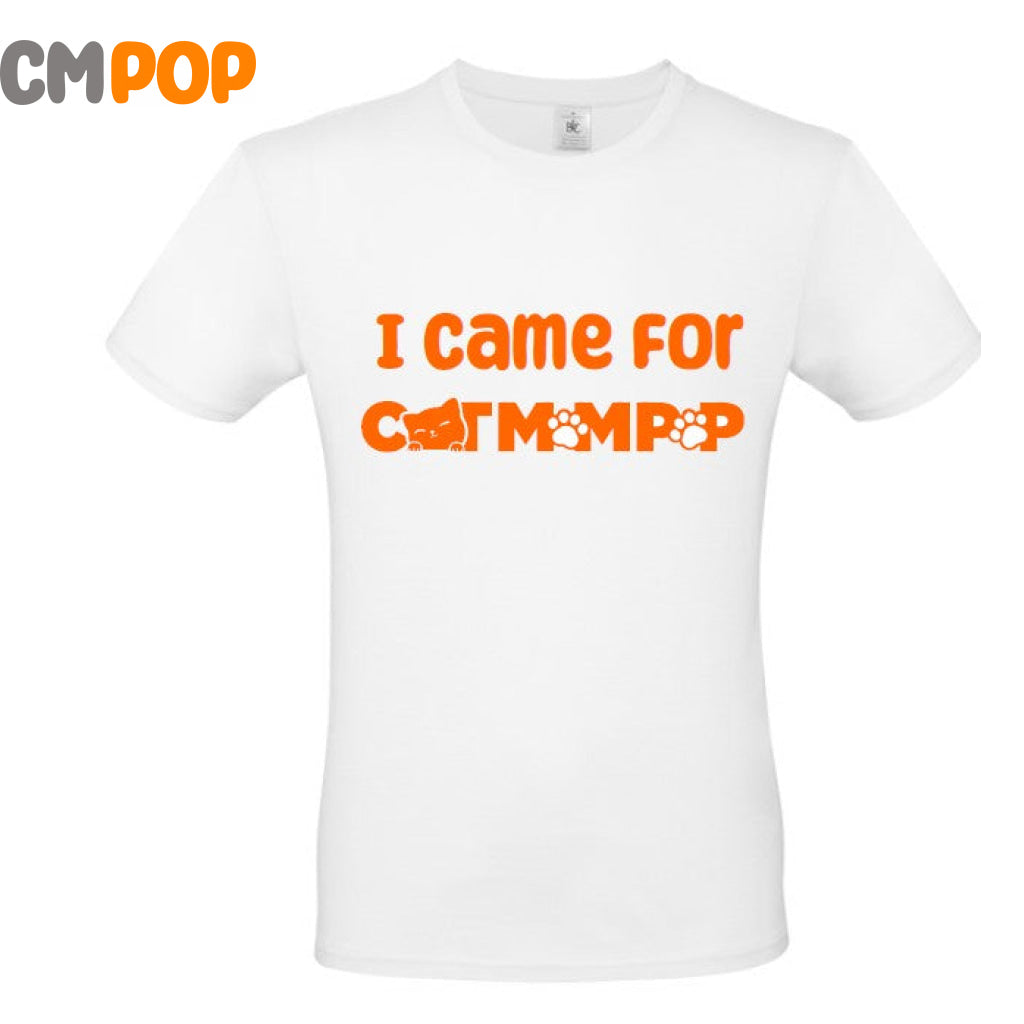 I Came For Cat MOM POP T-Shirt t-shirt