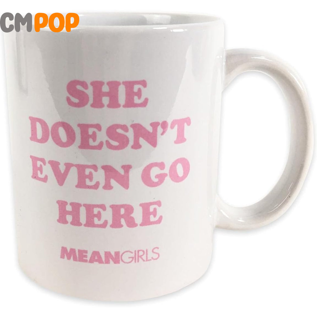 Mean Girls (She Doesn’T Even Go Here) Mug Mug